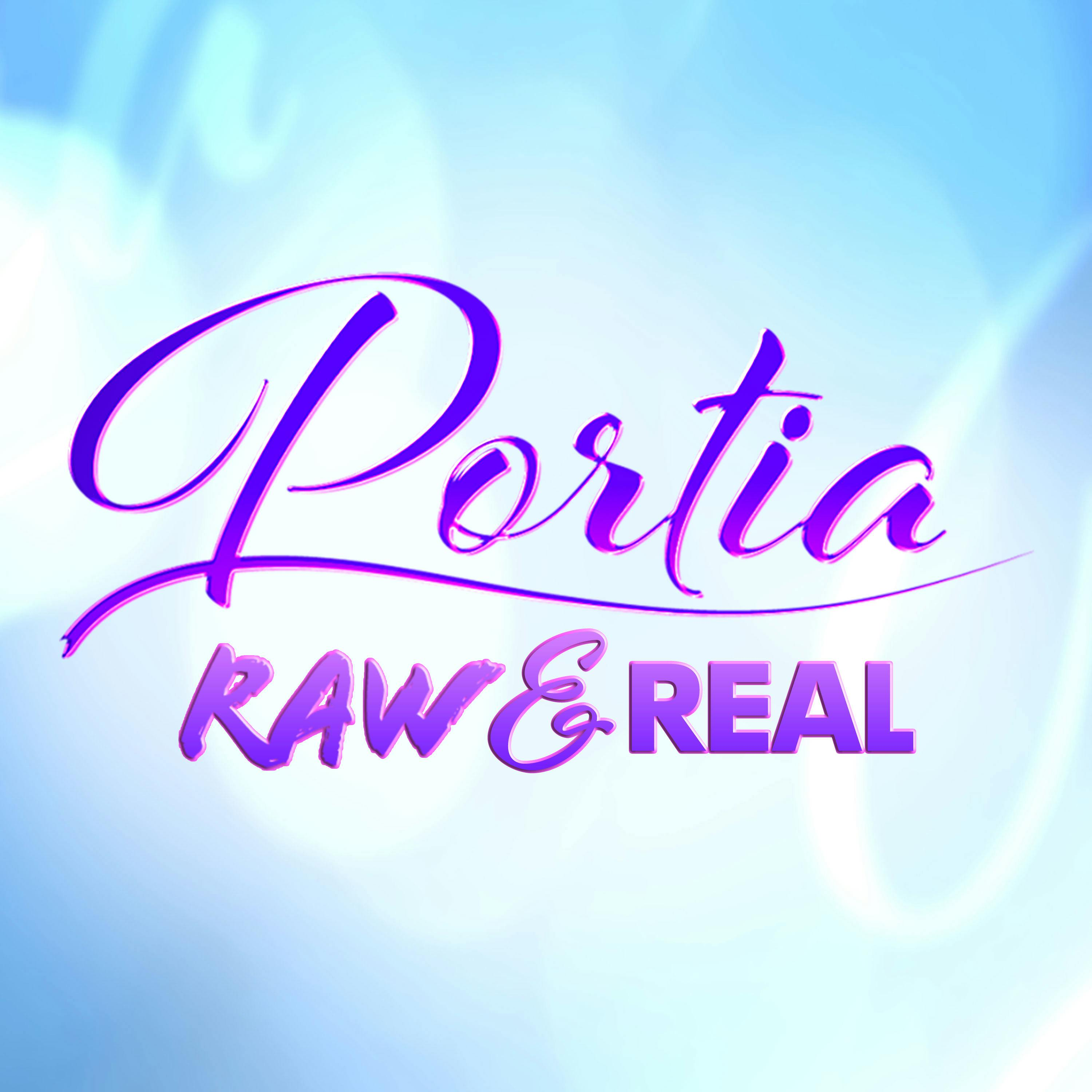 Portia Raw and Real